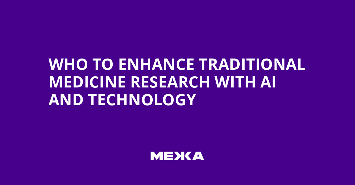 WHO to Enhance Traditional Medicine Research with AI and Technology | Ukraine news