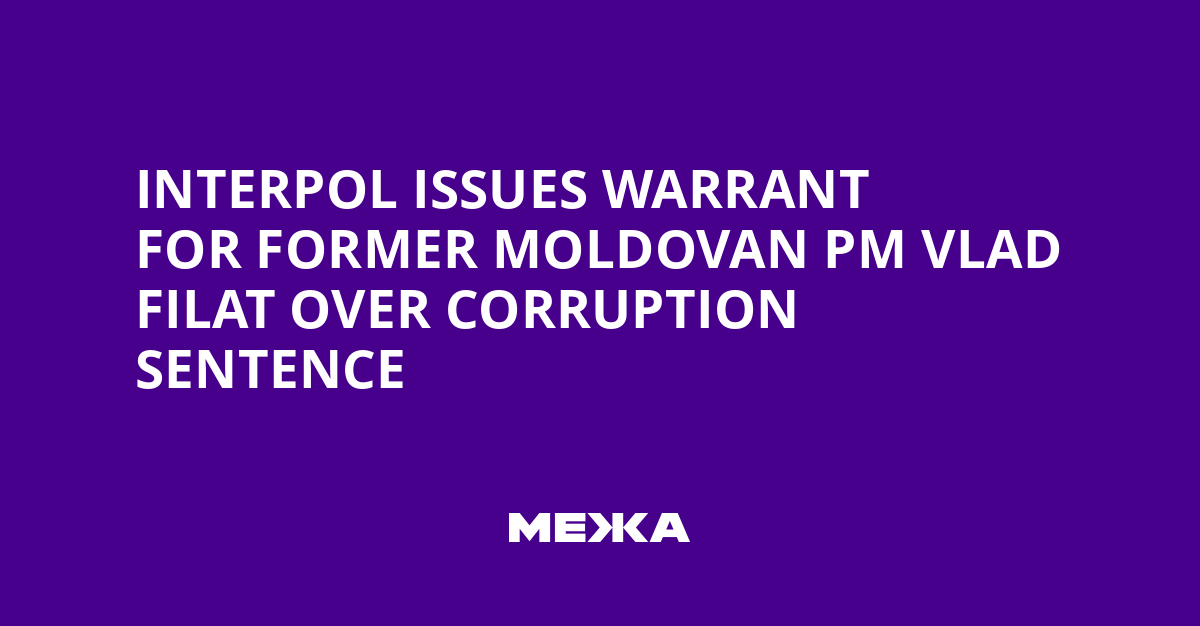 Interpol Issues Warrant for Former Moldovan PM Vlad Filat Over Corruption Sentence | Ukraine news