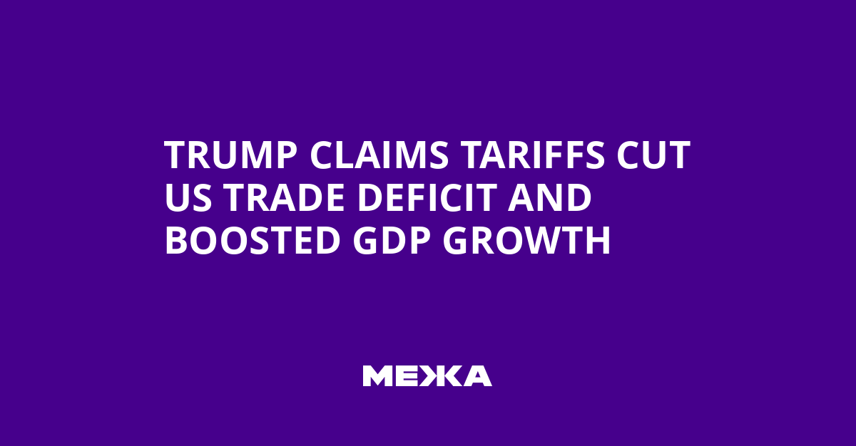 Trump Claims Tariffs Cut US Trade Deficit and Boosted GDP Growth | Ukraine news