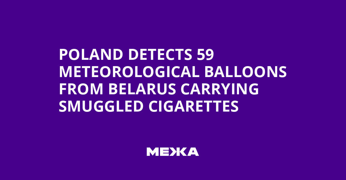 Poland Detects 59 Meteorological Balloons from Belarus Carrying Smuggled Cigarettes | Ukraine news