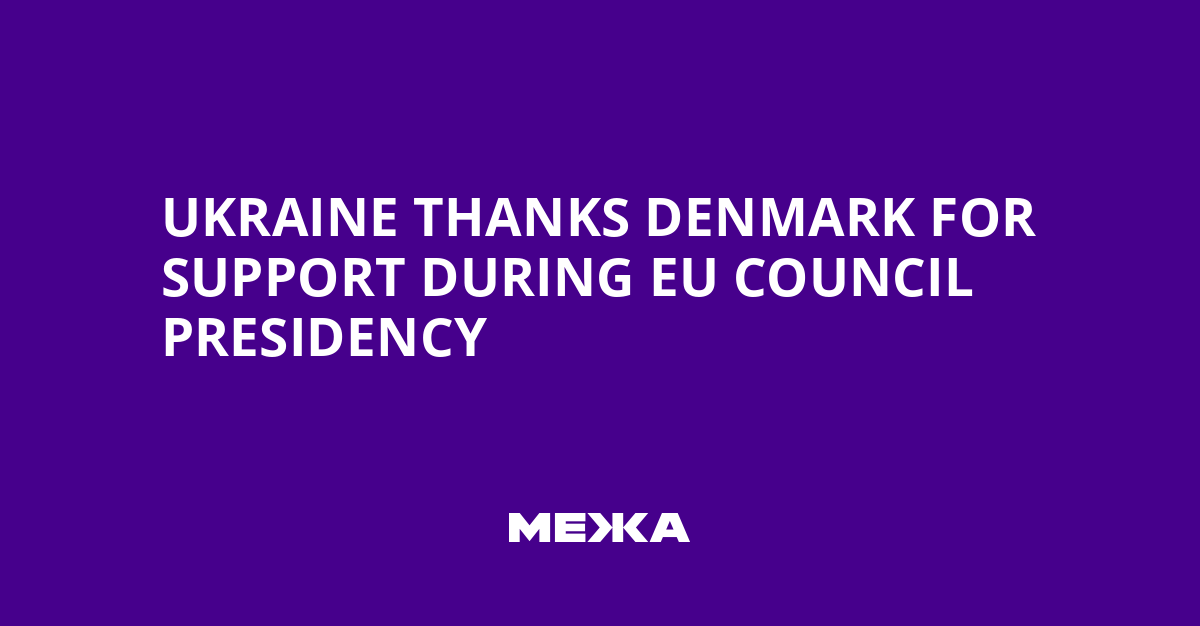 Ukraine Thanks Denmark for Support During EU Council Presidency | Ukraine news