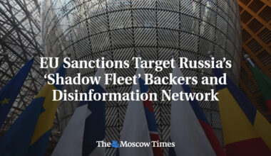 EU Sanctions Target Russia’s ‘Shadow Fleet’ Backers and Disinformation Network