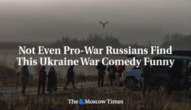 Not Even Pro-War Russians Find This Ukraine War Comedy Funny