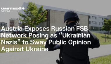 Austria Exposes Russian FSB Network Posing as “Ukrainian Nazis” to Sway Public Opinion Against Ukraine — UNITED24 Media