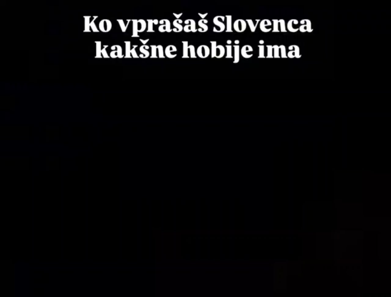 Ko vprašaš Slovenca kakšne hobije ima