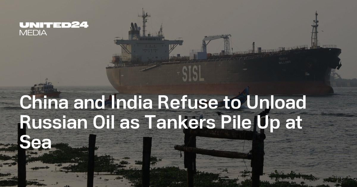 China and India Refuse to Unload Russian Oil as Tankers Pile Up at Sea