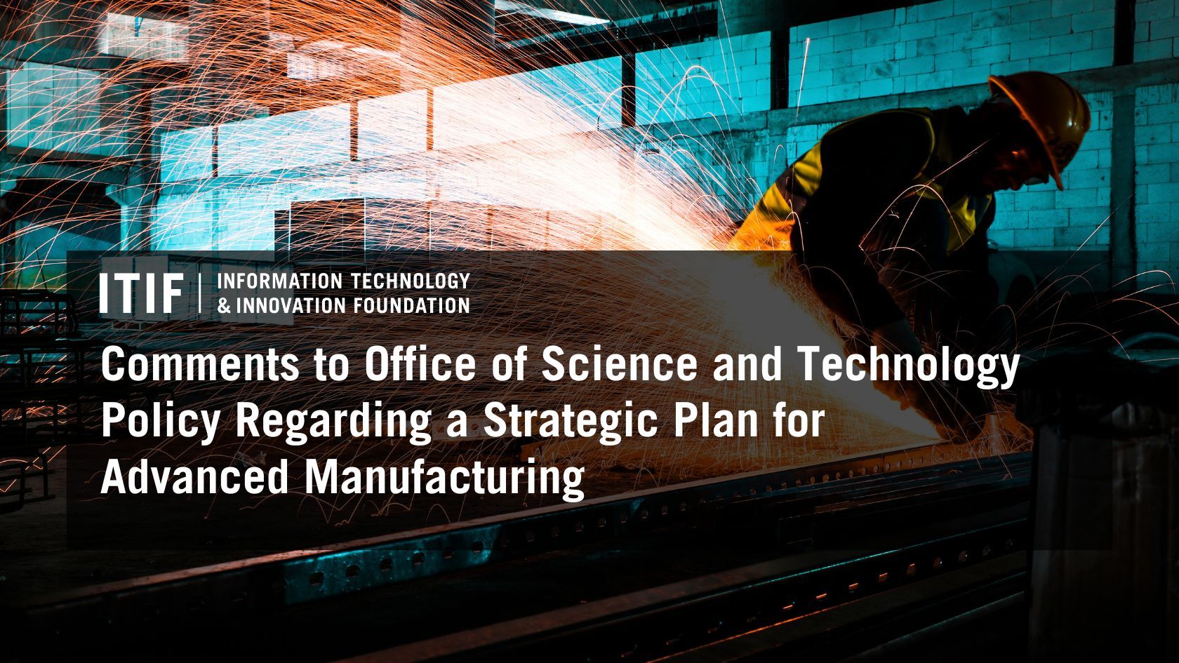 Comments to Office of Science and Technology Policy Regarding a Strategic Plan for Advanced Manufacturing