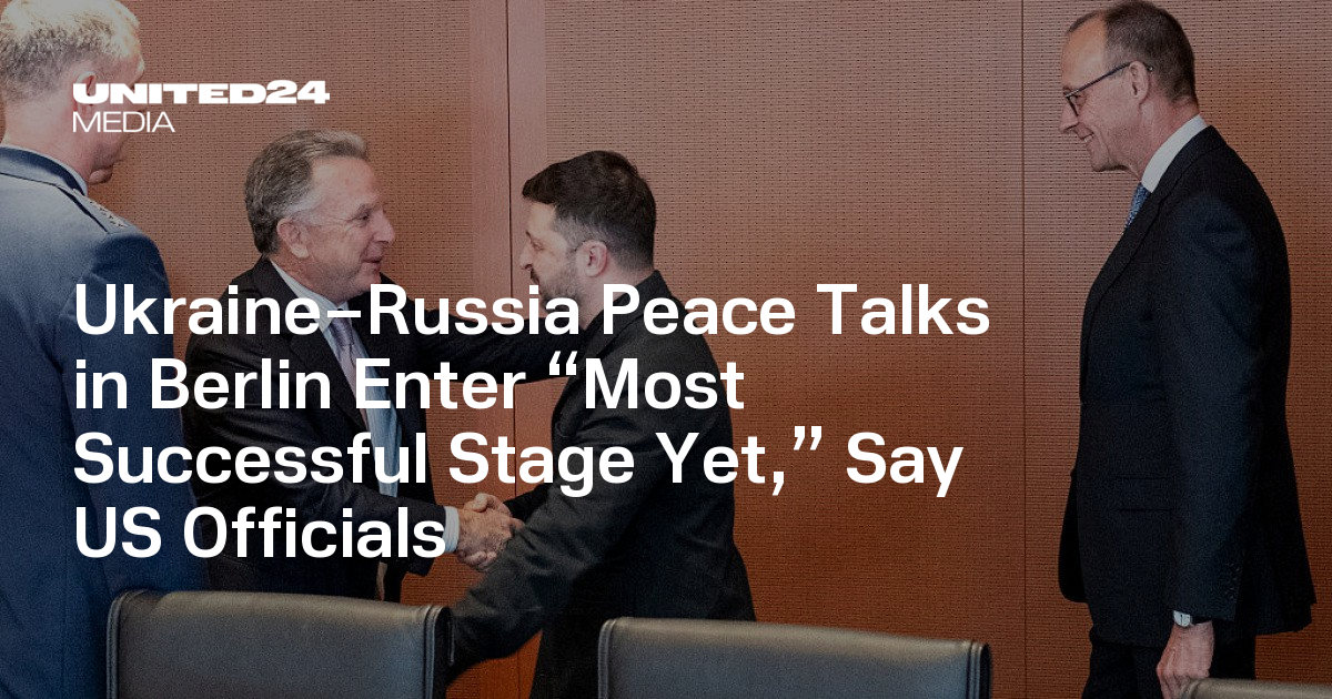 Ukraine–Russia Peace Talks in Berlin Enter “Most Successful Stage Yet,” Say US Officials — UNITED24 Media