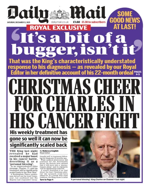 "Christmas cheer for Charles in his cancer fight" writes the Daily Mail in its headline on the Saturday front page.