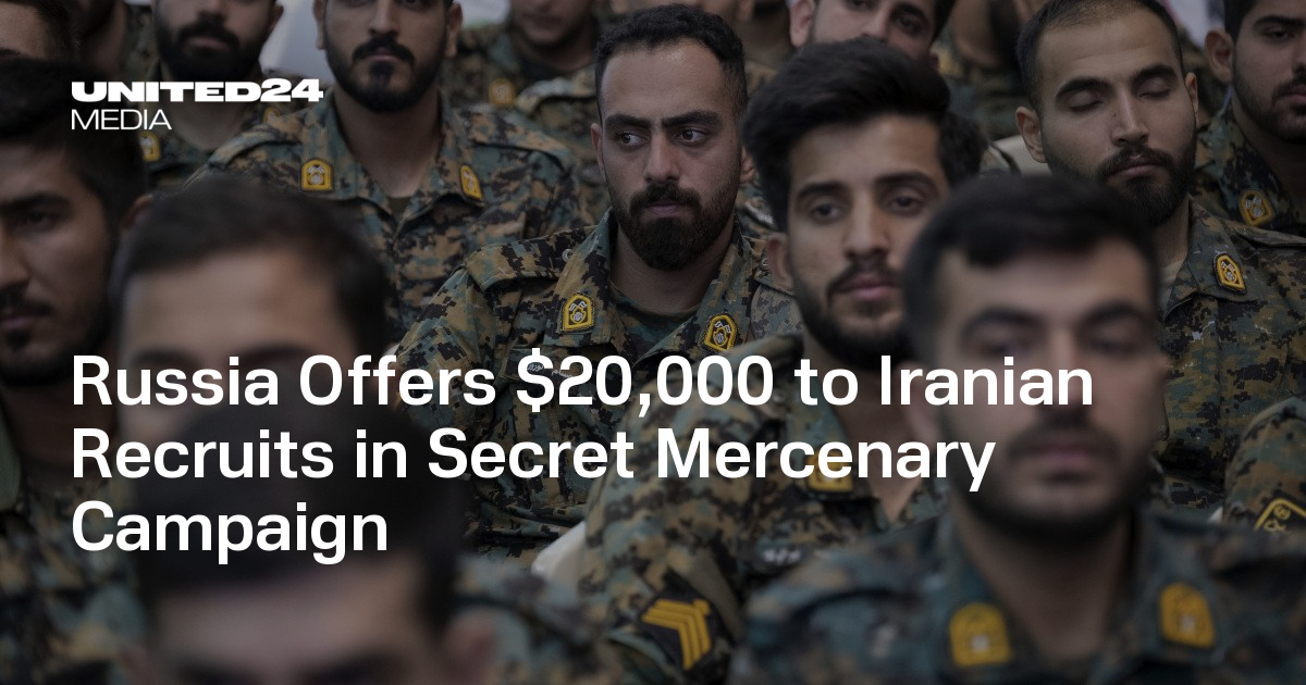 Russia Offers $20,000 to Iranian Recruits in Secret Mercenary Campaign — UNITED24 Media