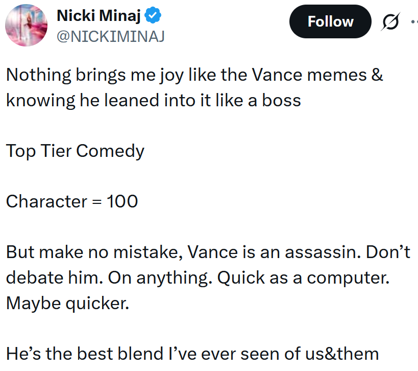 Tweet reading 'Nothing brings me joy like the Vance memes & knowing he leaned into it like a boss Top Tier Comedy Character = 100 But make no mistake, Vance is an assassin. Don’t debate him. On anything. Quick as a computer. Maybe quicker. He’s the best blend I’ve ever seen of us&them'