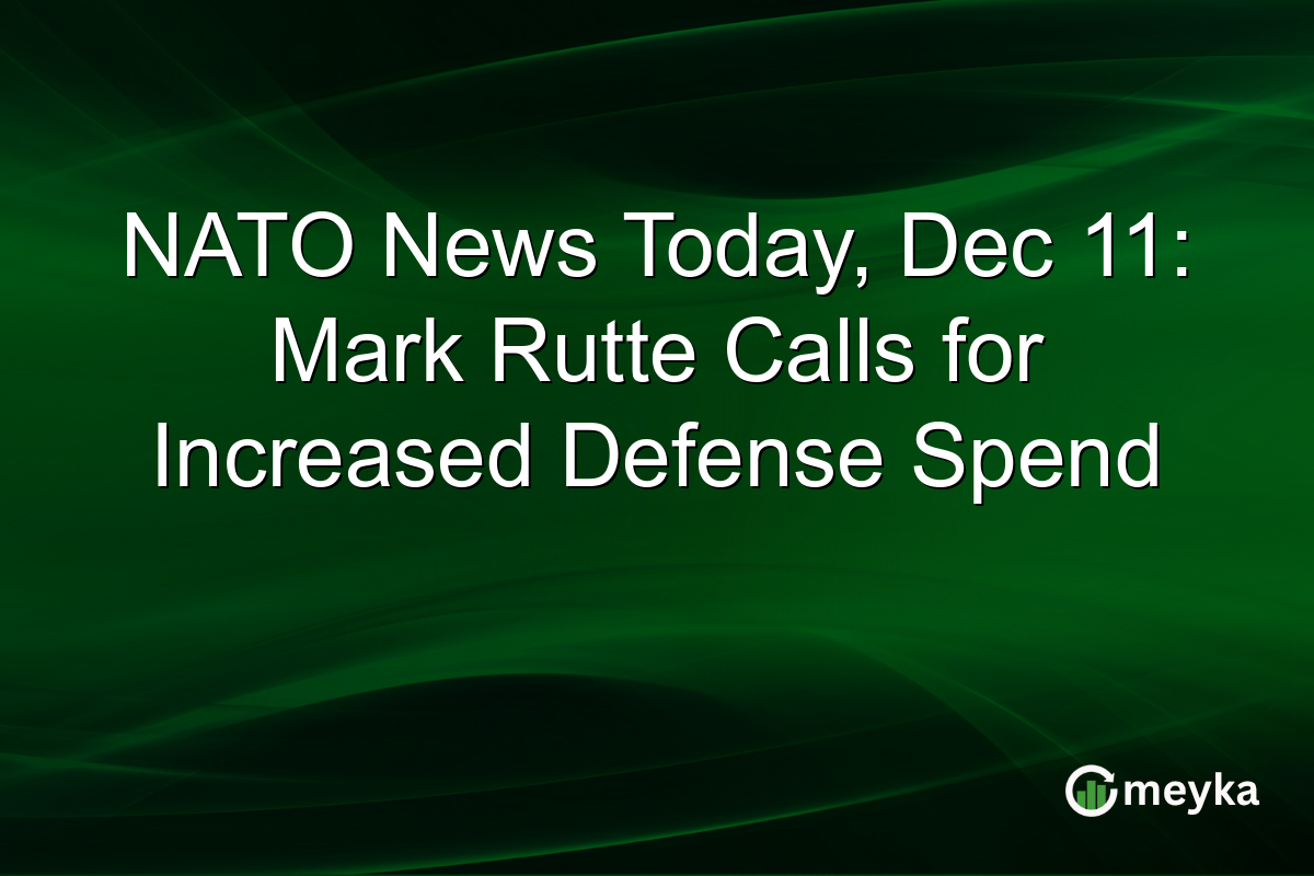 NATO News Today, Dec 11: Mark Rutte Calls for Increased Defense Spend