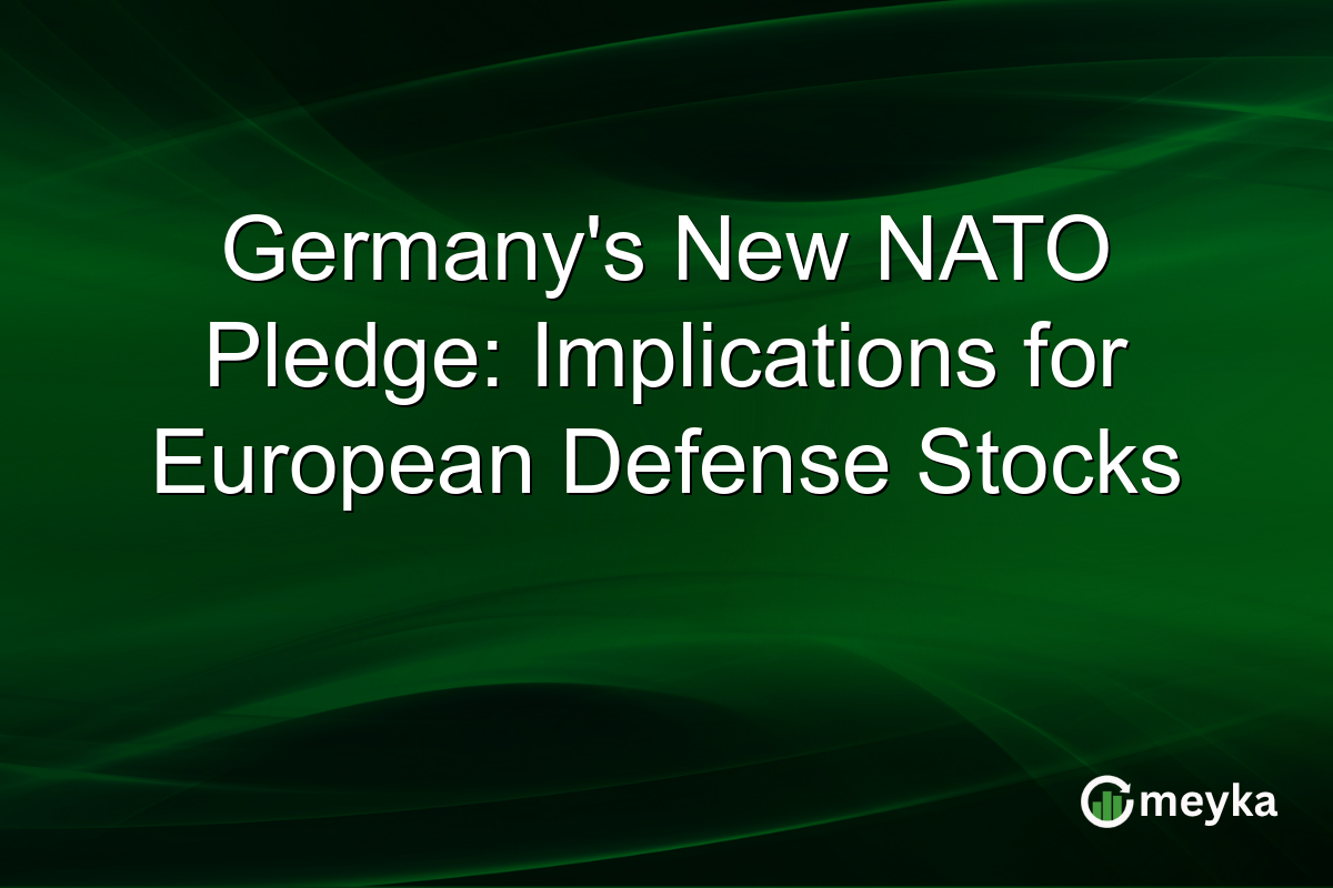Germany's New NATO Pledge: Implications for European Defense Stocks
