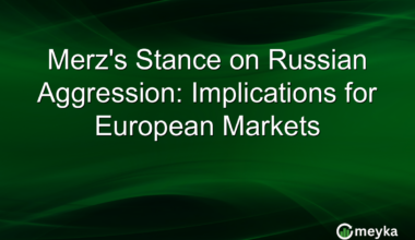 Merz's Stance on Russian Aggression: Implications for European Markets