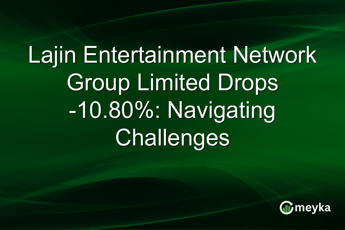 Lajin Entertainment Network Group Limited Drops -10.80%: Navigating Challenges