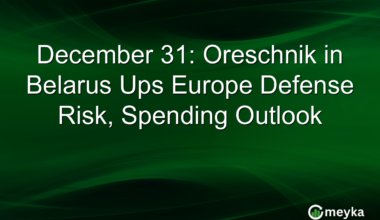 December 31: Oreschnik in Belarus Ups Europe Defense Risk, Spending Outlook