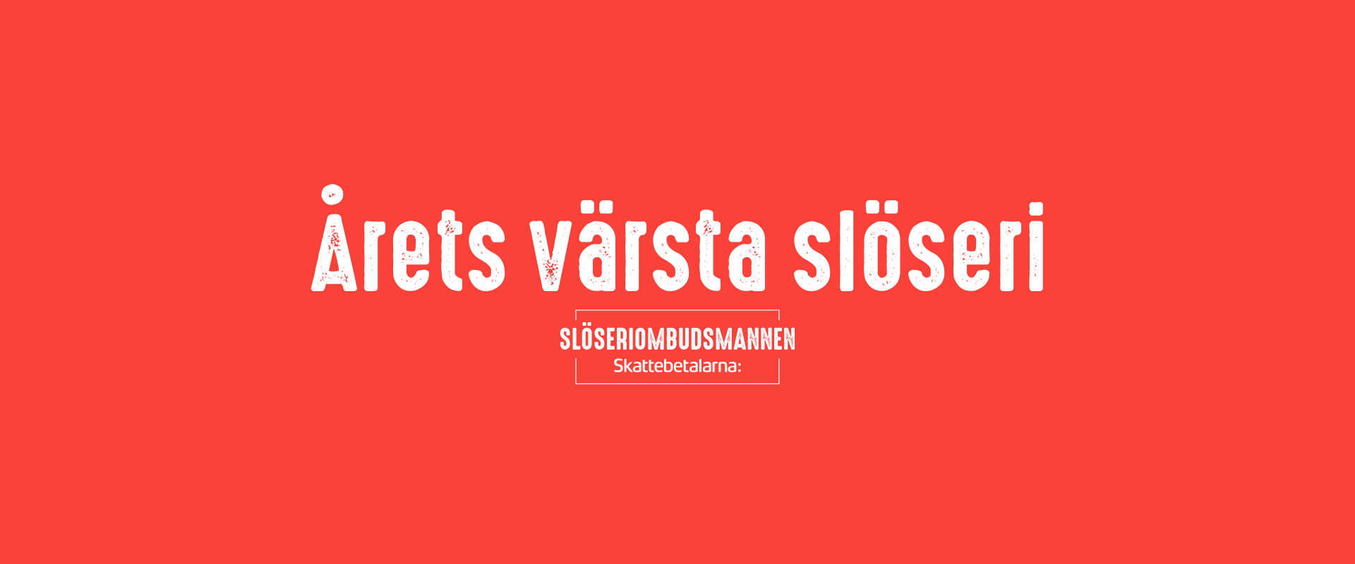 Årets värsta slöseri 2025 - Skattebetalarna