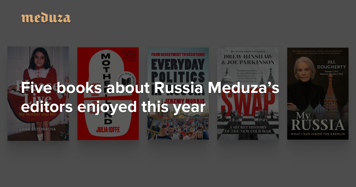 ‘Hostage diplomacy,’ public opinion, and Soviet feminism Five books about Russia Meduza’s editors enjoyed this year — Meduza