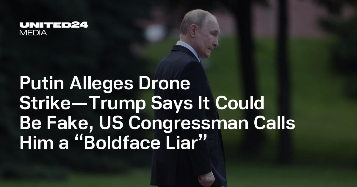 Putin Alleges Drone Strike—Trump Says It Could Be Fake, US Congressman Calls Him a “Boldface Liar”