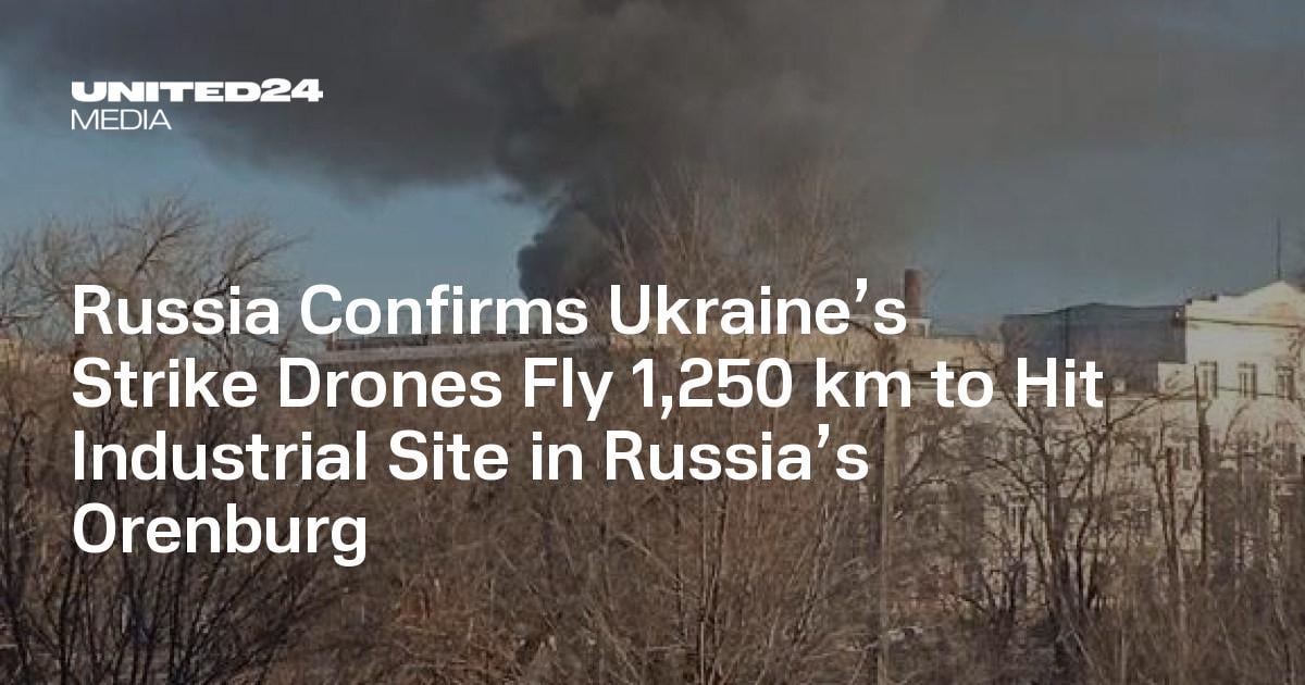 Russia Confirms Ukraine’s Strike Drones Fly 1,250 km to Hit Industrial Site in Russia’s Orenburg
