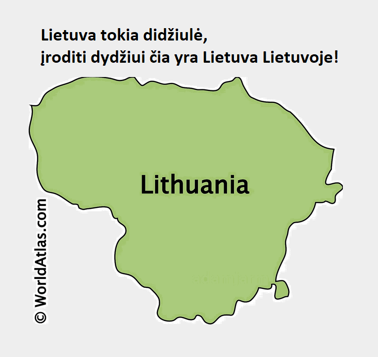 Lietuva labai gerai sutelpa į lietuvos formos skylutę...