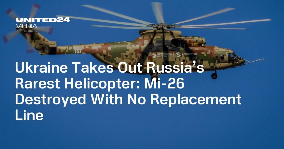 Ukraine Takes Out Russia’s Rarest Helicopter: Mi-26 Destroyed With No Replacement Line