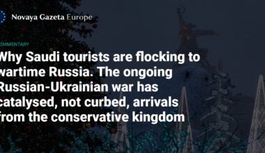 Why Saudi tourists are flocking to wartime Russia. The ongoing Russian-Ukrainian war has catalysed, not curbed, arrivals from the conservative kingdom — Novaya Gazeta Europe