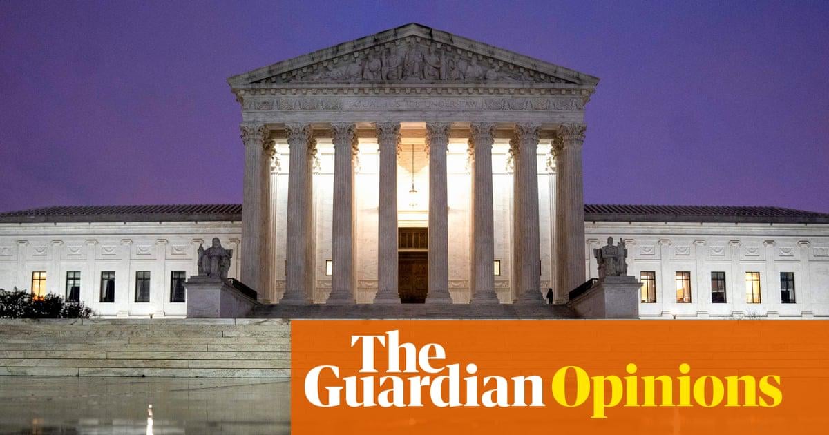 It’s time to accept that the US supreme court is illegitimate and must be replaced | Ryan Doerfler and Samuel Moyn