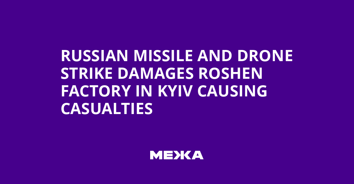 Russian Missile and Drone Strike Damages Roshen Factory in Kyiv Causing Casualties | Ukraine news