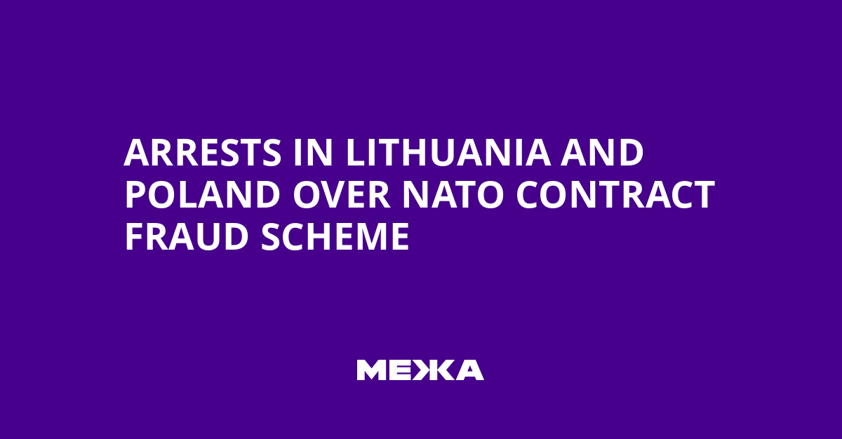 Arrests in Lithuania and Poland over NATO Contract Fraud Scheme | Ukraine news