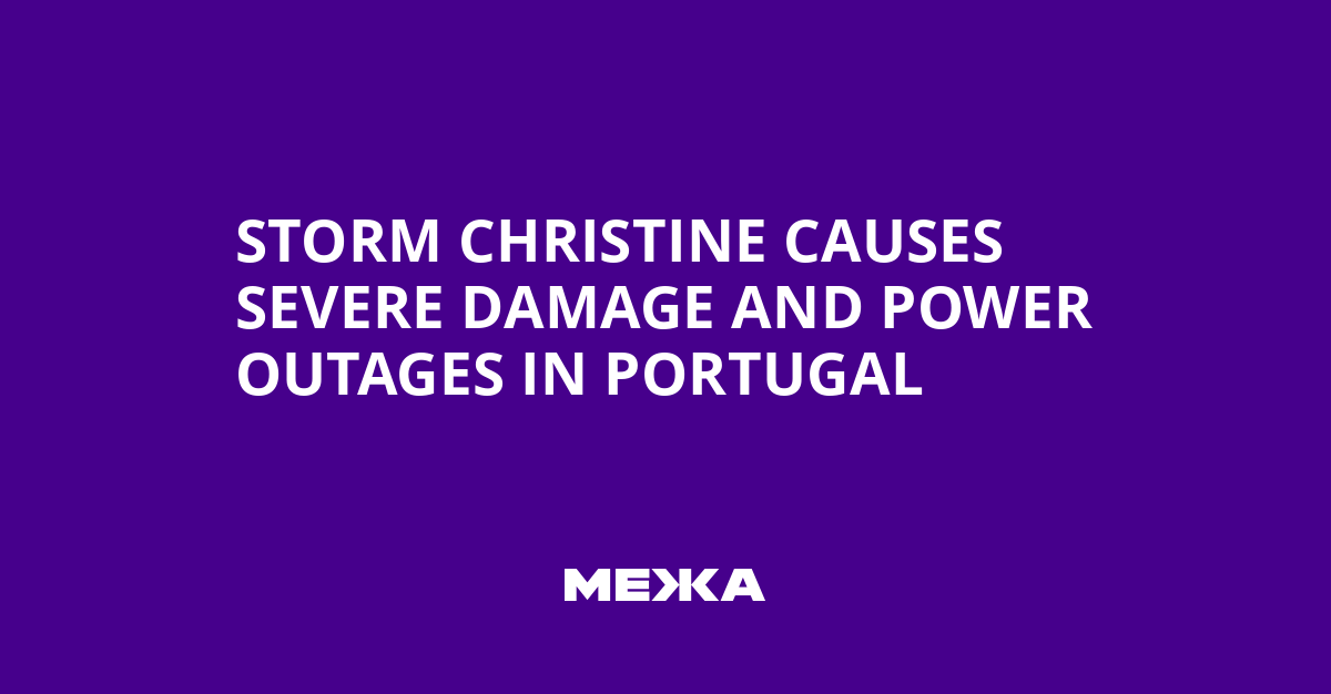 Storm Christine Causes Severe Damage and Power Outages in Portugal | Ukraine news