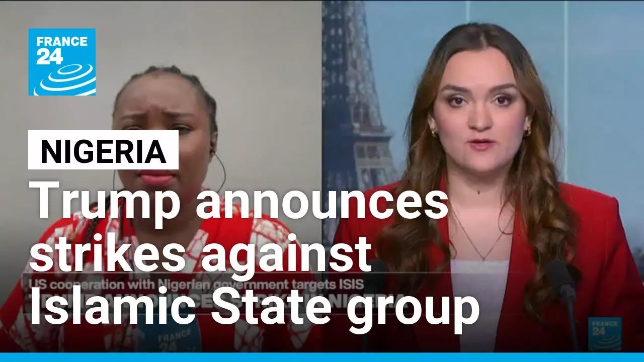 Trump announces strikes in Nigeria against Islamic State group targets • FRANCE 24 English