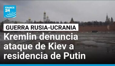 Kremlin denuncia presunto ataque de Ucrania contra residencia de Putin • FRANCE 24 Español