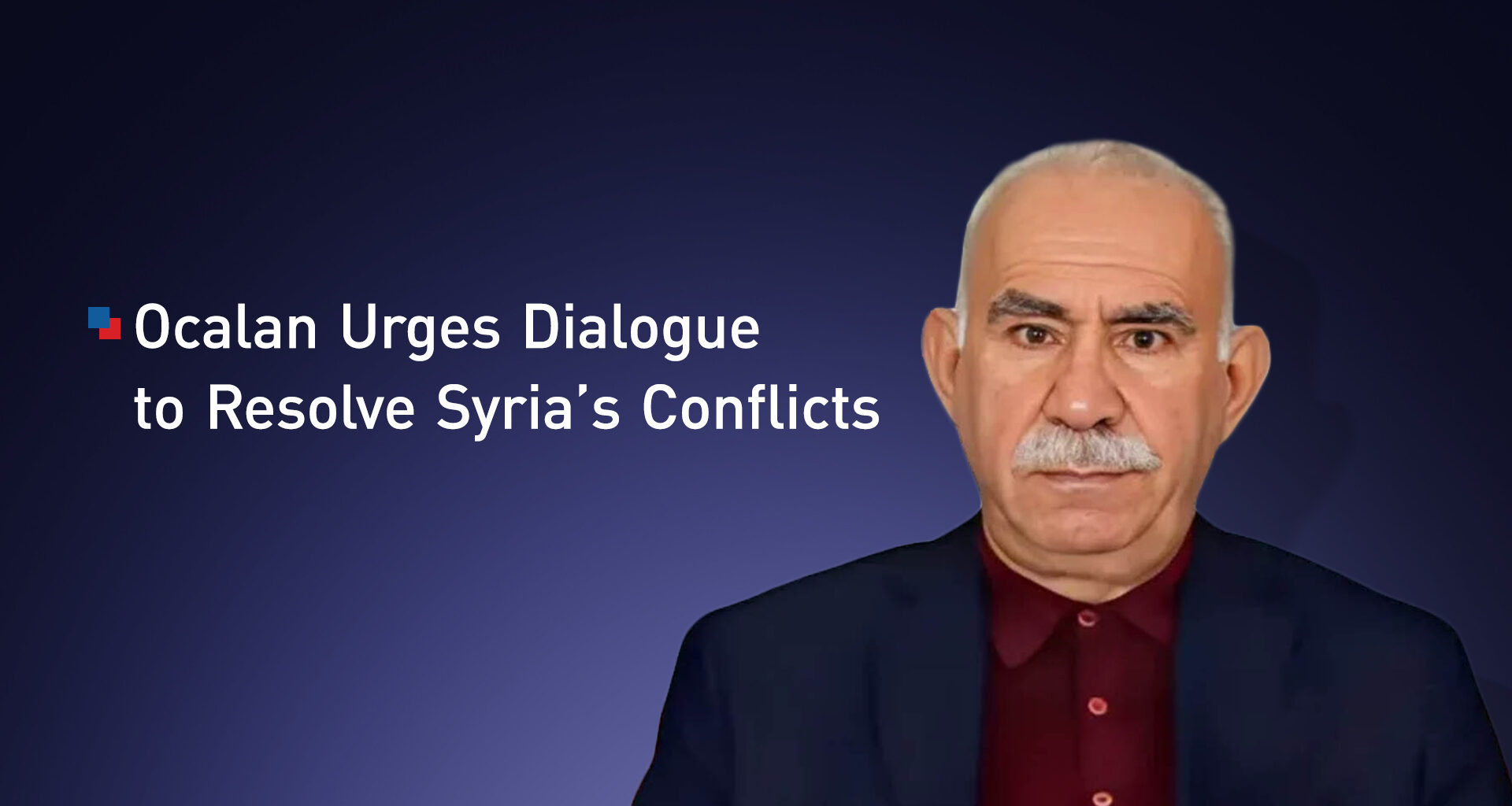 Abdullah Öcalan Warns Escalation in Syria Threatens Regional Peace Process