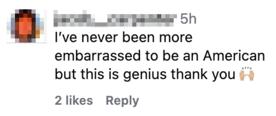 Comment by jacob__carpenter: "I've never been more embarrassed to be an American but this is genius thank you." Followed by applause emojis, 2 likes