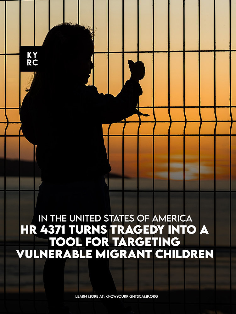 HR 4371 Turns Tragedy Into a Tool for Targeting Vulnerable Migrant Children
