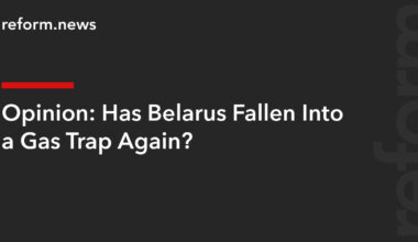 Has Belarus Fallen Into a Gas Trap Again? – REFORM.news (formerly REFORM.by)