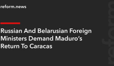 Russian And Belarusian Foreign Ministers Demand Maduro’s Return To Caracas – REFORM.news (formerly REFORM.by)