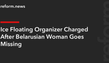 Ice Floating Organizer Charged After Belarusian Woman Goes Missing – REFORM.news (formerly REFORM.by)