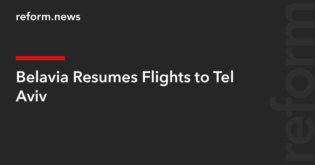 Belavia Resumes Flights to Tel Aviv – REFORM.news (formerly REFORM.by)