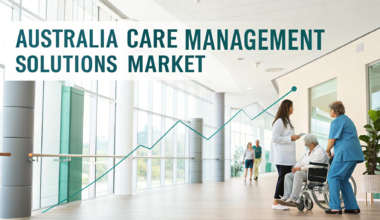 Australia Care Management Solutions Market: Digital Healthcare, Patient Outcomes & System Efficiency
