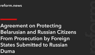 Agreement on Protecting Belarusian and Russian Citizens From Prosecution by Foreign States Submitted to Russian Duma