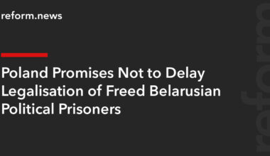 Poland Promises Not to Delay Legalisation of Freed Belarusian Political Prisoners – REFORM.news (formerly REFORM.by)