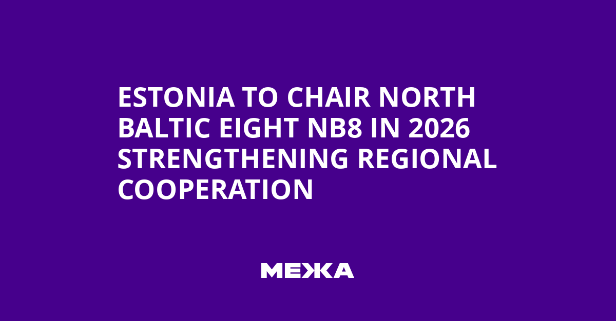 Estonia to Chair North Baltic Eight NB8 in 2026 Strengthening Regional Cooperation | Ukraine news
