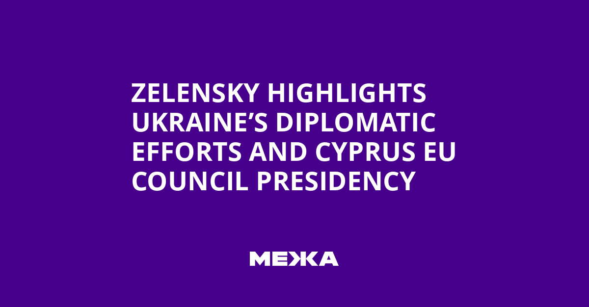 Zelensky Highlights Ukraine’s Diplomatic Efforts and Cyprus EU Council Presidency | Ukraine news