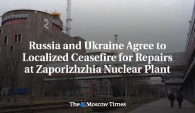 Russia and Ukraine Agree to Localized Ceasefire for Repairs at Zaporizhzhia Nuclear Plant