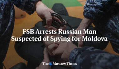 FSB Arrests Russian Man Suspected of Spying for Moldova