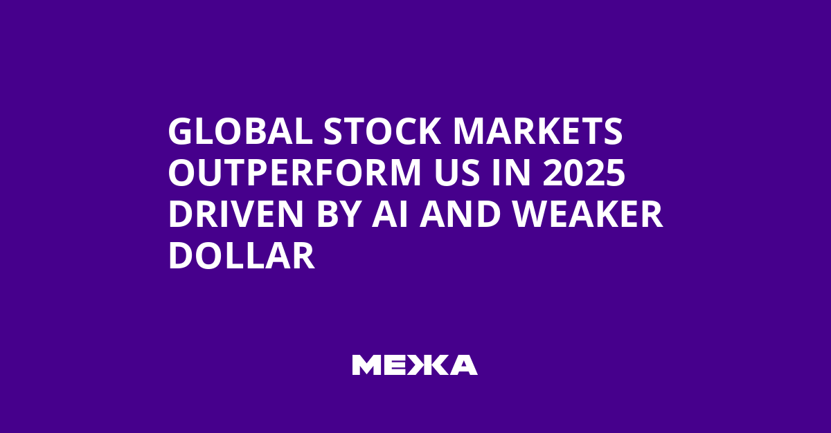 Global Stock Markets Outperform US in 2025 Driven by AI and Weaker Dollar | Ukraine news