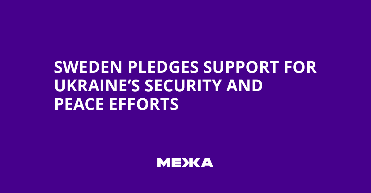 Sweden Pledges Support for Ukraine’s Security and Peace Efforts | Ukraine news