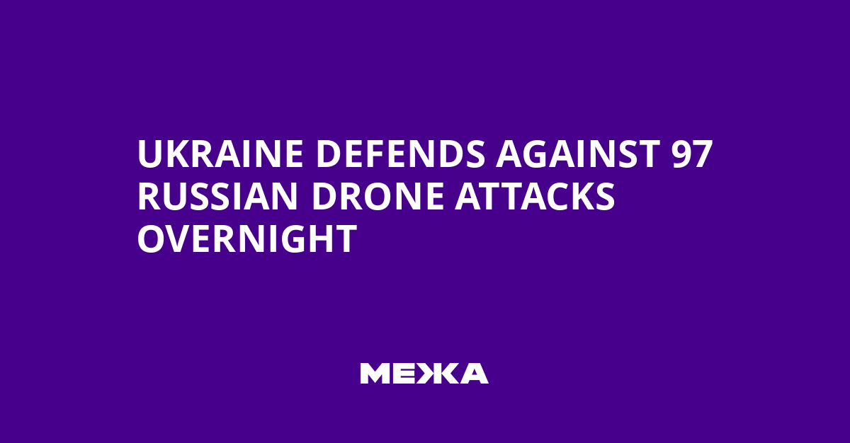 Ukraine Defends Against 97 Russian Drone Attacks Overnight | Ukraine news